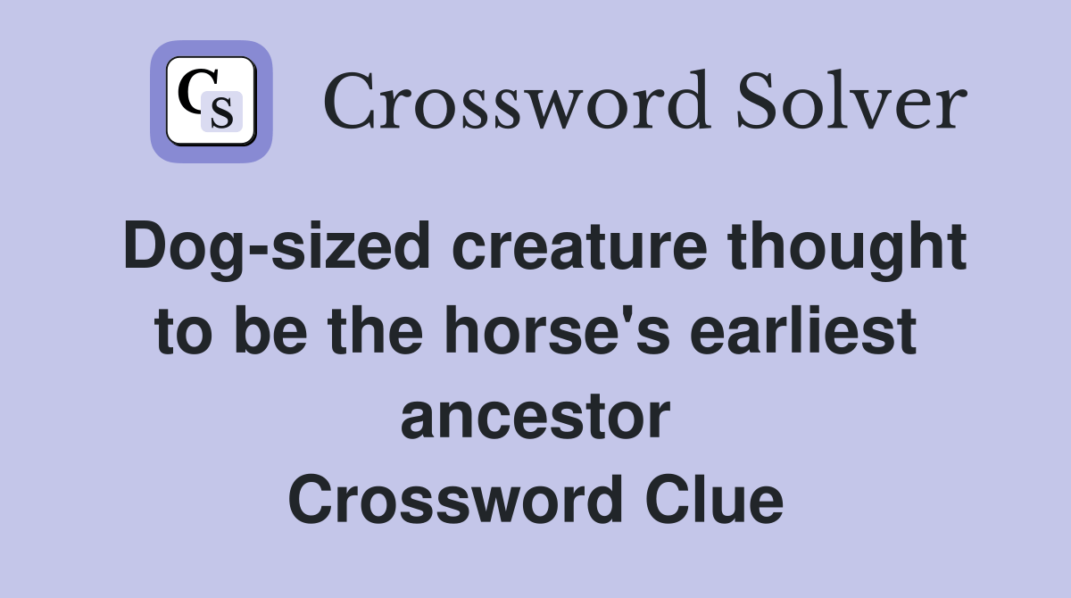 Dogsized creature thought to be the horse's earliest ancestor
